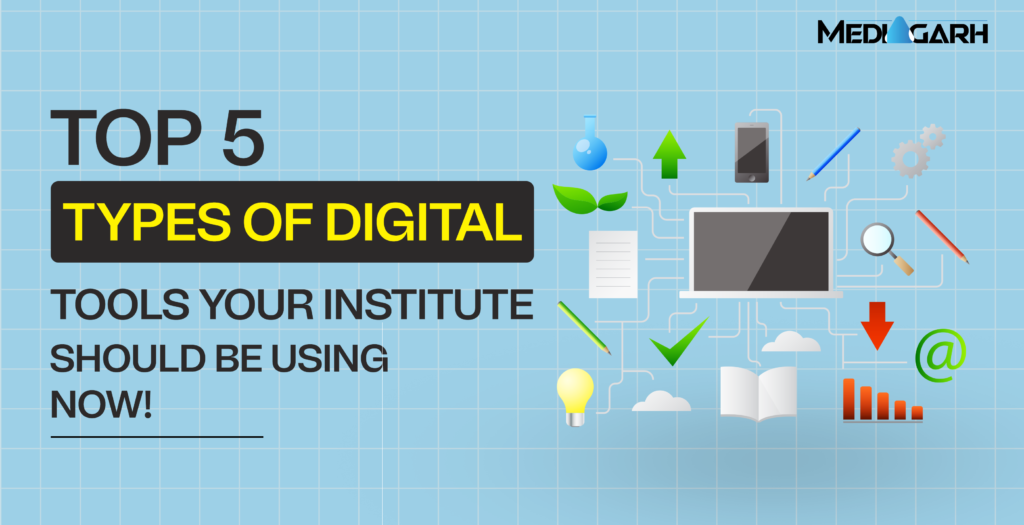 Top 5 Types of Digital Tools Your Institute Should be Using NOW!